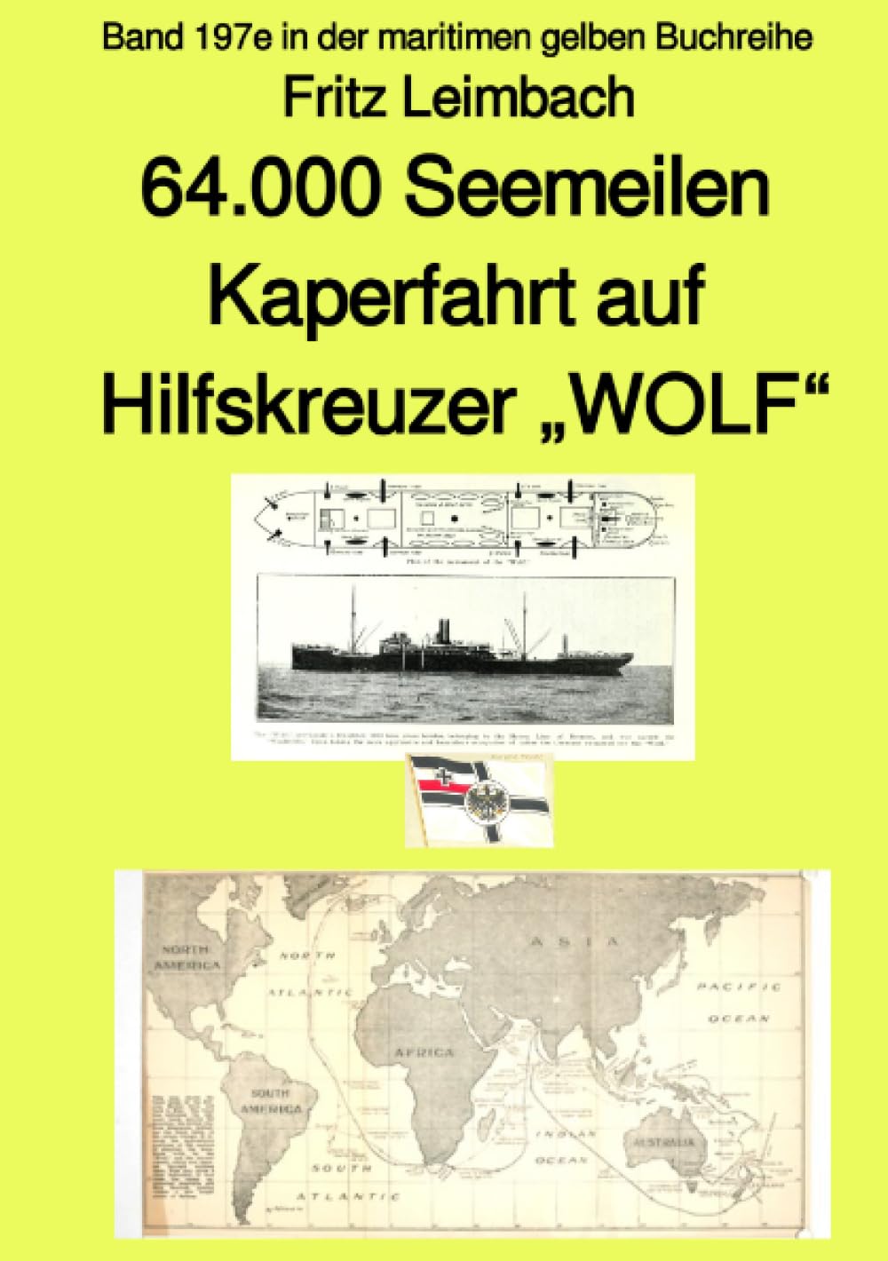 64.000 Seemeilen Kaperfahrt auf Hilfskreuzer „WOLF“ – Band 197e in der maritimen gelben Buchreihe – bei Jürgen Ruszkowski: Band 197e in der maritimen ... (maritime gelbe Reihe bei Jürgen Ruszkowski) Politics & History