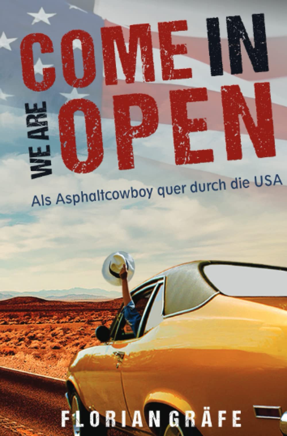 Come in we are Open – Als Asphaltcowboy quer durch die USA: Ein Reisebericht Humour & Satire