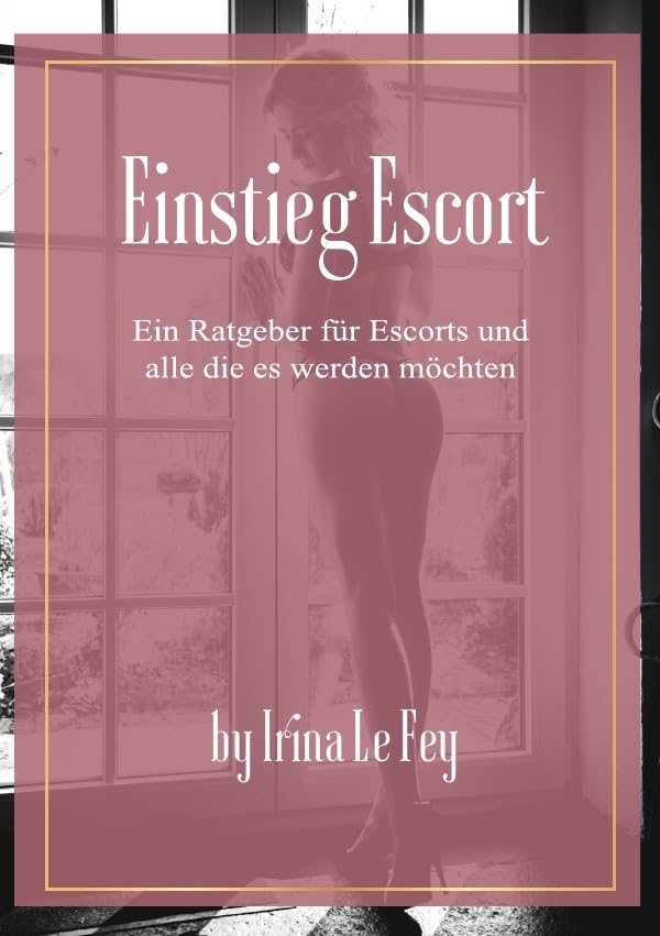 Einstieg Escort: Ein Ratgeber für angehende Escort-Damen und alle, die es werden möchten. Calendars
