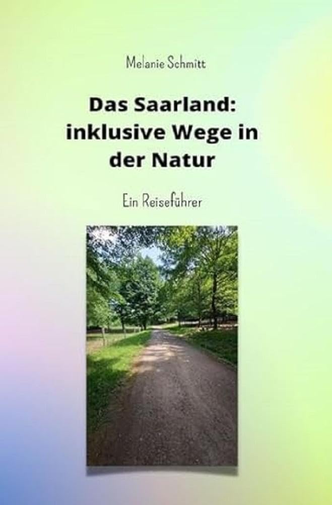 Das Saarland: inklusive Wege in der Natur: Ein Reiseführer Leisure, Home & Garden