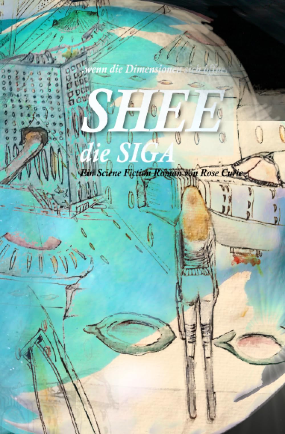 SHEE - die SIGA: ...wenn die Dimensionen sich öffnen.... Contemporary literature