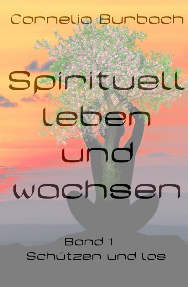 Spirituell leben und wachsen: Schützen und los Religion & Esotericism