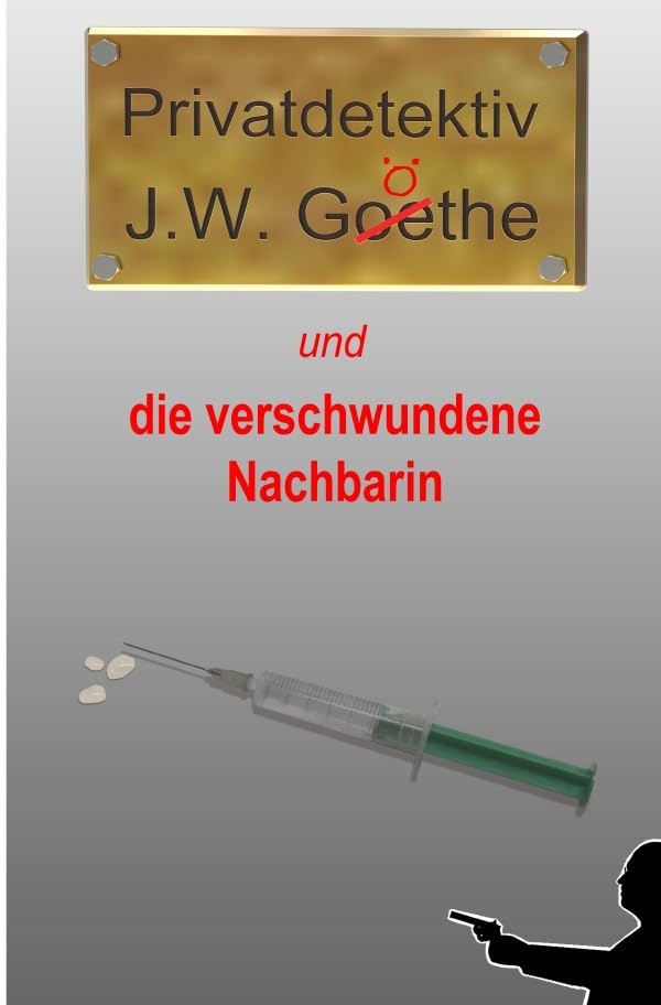 Privatdetektiv J.W. Göthe: und die verschwundene Nachbarin Essays & Short Stories