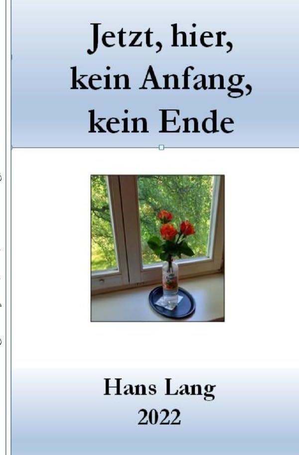 Jetzt, hier, kein Anfang, kein Ende Essays & Short Stories
