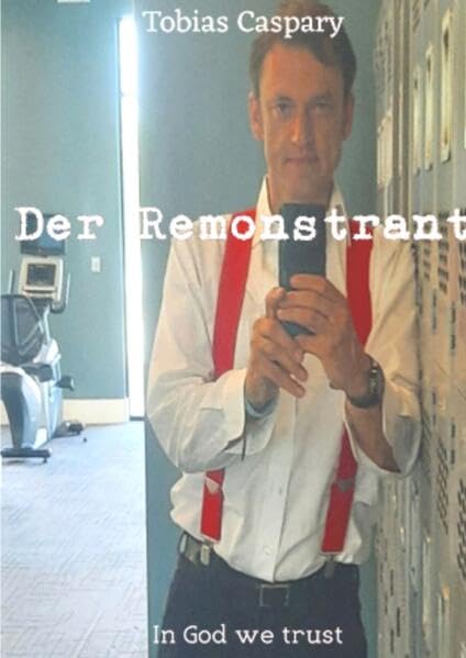Der Remonstrant: In God we trust Personalities