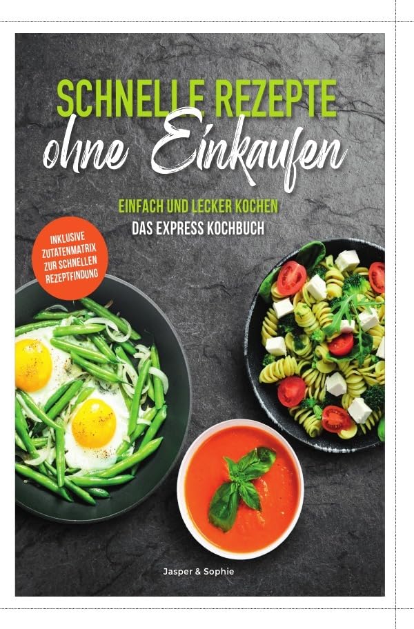 SCHNELLE REZEPTE ohne Einkaufen EINFACH UND LECKER KOCHEN DAS EXPRESS KOCHBUCH: DE Leisure, Home & Garden
