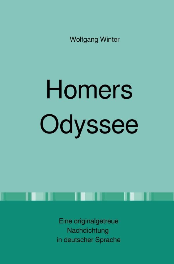 Homers Odyssee: Eine originalgetreue Nachdichtung in deutscher Sprache Drama