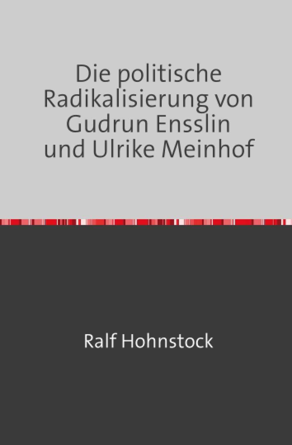 Die politische Radikalisierung von Gudrun Ensslin und Ulrike Meinhof: DE German history