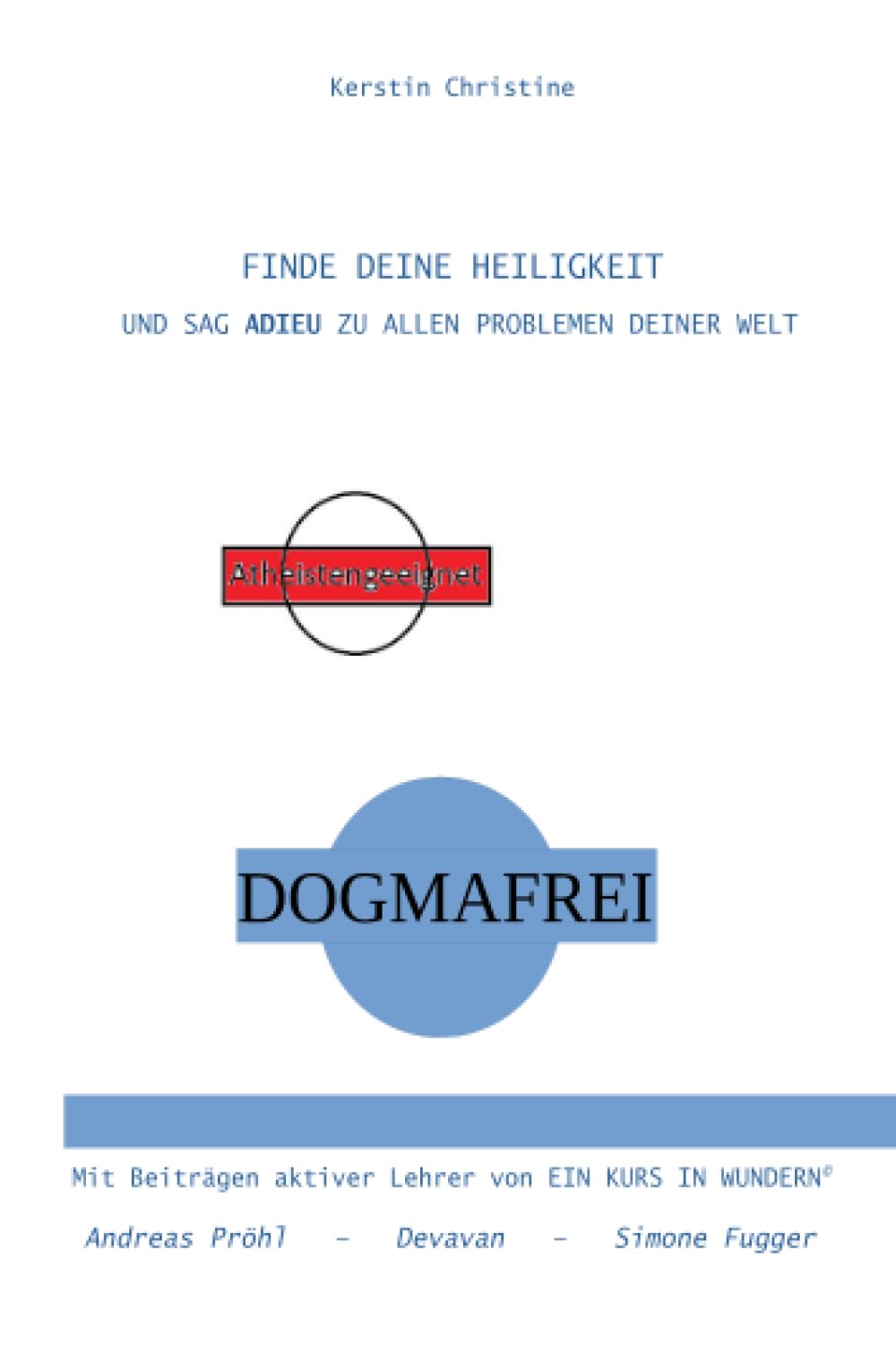 FINDE DEINE HEILIGKEIT: UND SAG ADIEU ZU ALLEN PROBLEMEN DEINER WELT Parents & Children