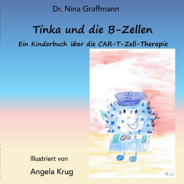 Tinka und die B-Zellen: Ein Kinderbuch über die CAR-T-Zell-Therapie Novels & Short Stories