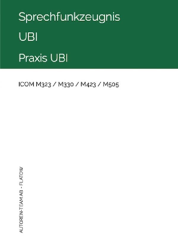 Sprechfunkzeugnis UBI - ICOM M323 / M330 / M423 / M505: Praxis UBI (Funkzeugnisse - Die praktische Prüfung) Leisure & Fun