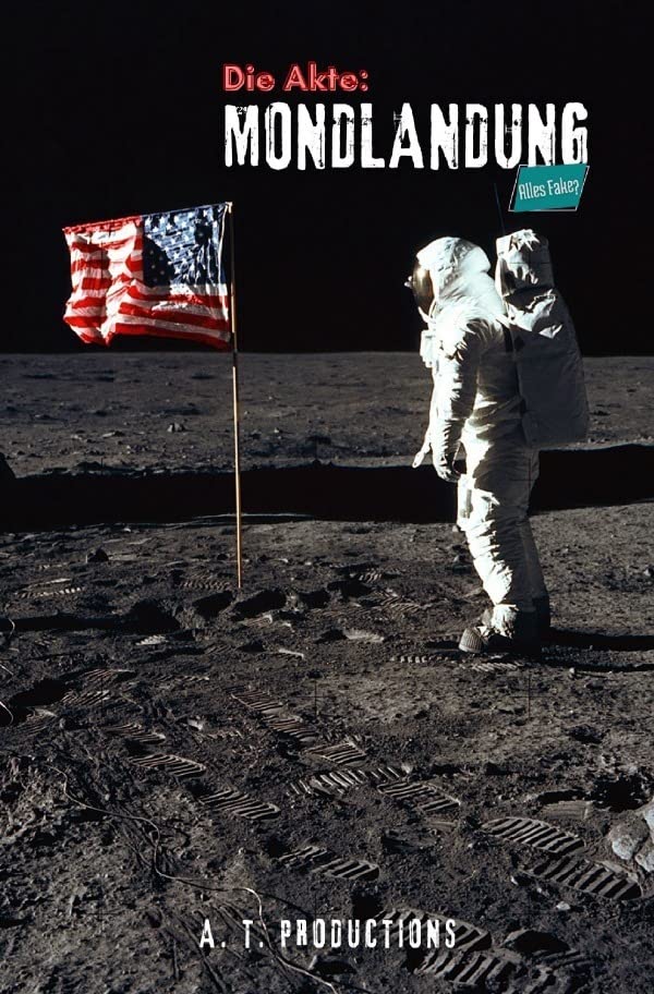 Die Akte: MONDLANDUNG | Alles Fake?: Verschwörungstheorien zur Mondlandung | Alles Lüge! Die größte Fälschung seit Menschengedenken? | NASA, Apollo ... Edwin "Buzz" Aldrin, Michael Collins Contemporary literature Books