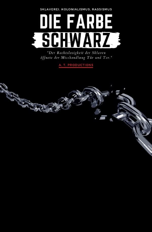 DIE FARBE SCHWARZ | Sklaverei, Kolonialismus, Rassismus: Todesfall George Floyd, Sklavenhandel, Menschenrechte, USA Schwarzen-Unterdrückung, Polizeigewalt.DE Books