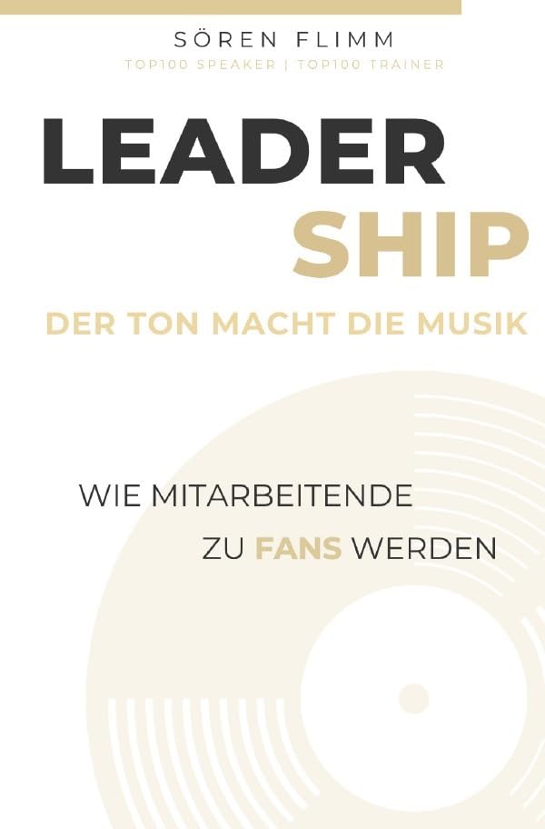 Leadership - Der Ton macht die Musik: Wie Mitarbeitende zu Fans werden..DE Business, Finance & Career