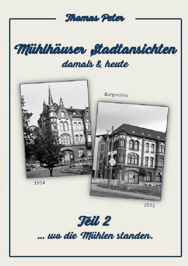 Mühlhäuser Stadtansichten damals & heute: Teil 2 ... wo die Mühlen standen. Photography