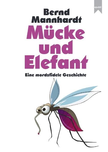 Mücke und Elefant: Eine mordsfidele Geschichte Contemporary literature Books