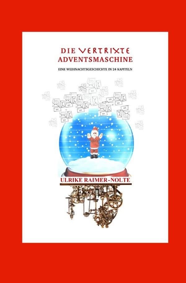 Die vertrixte Adventsmaschine: Eine Weihnachtsgeschichte in 24 Kapiteln book