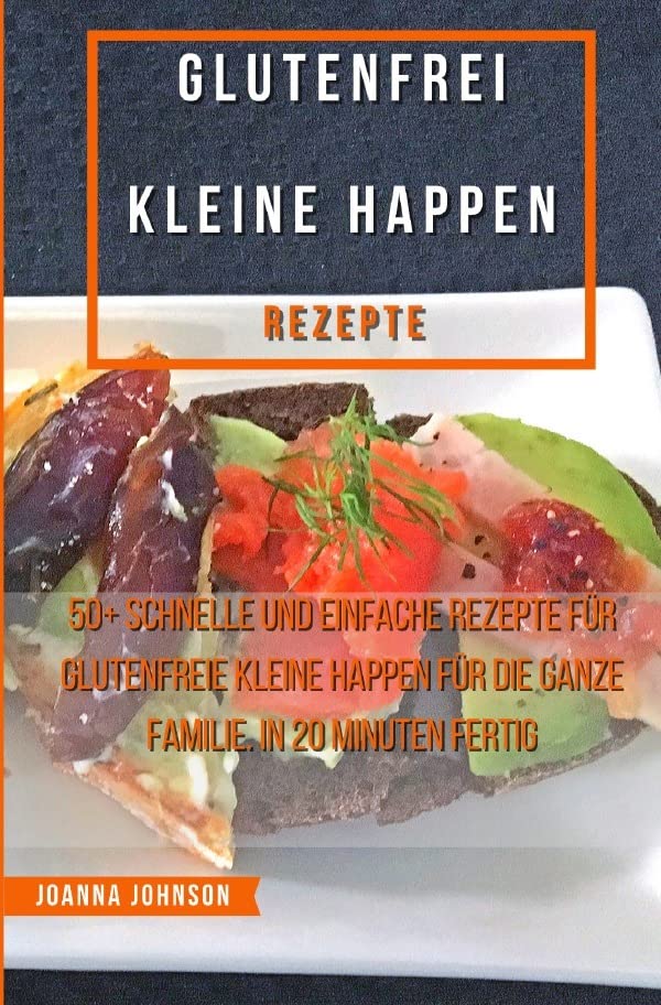 Kochbücher / Glutenfrei Kleine Happen Rezepte: 50+ schnelle und einfache Rezepte für glutenfreie kleine Happen für die ganze Familie. In 20 Minuten fertig Leisure, Home & Garden