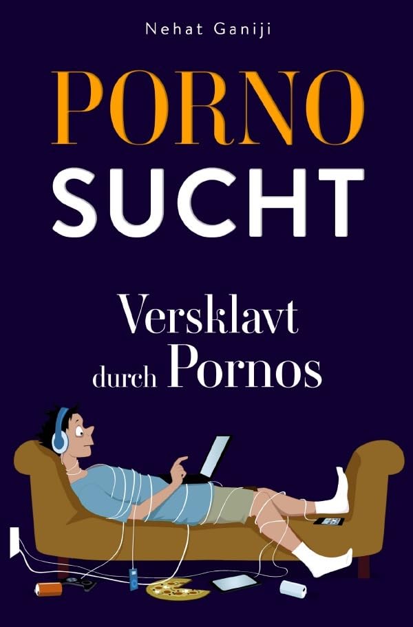 Pornosucht-Versklavt durch Pornos: DE Partnership & Love