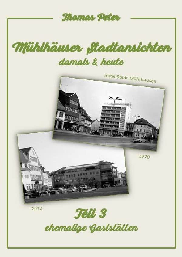Mühlhäuser Stadtansichten damals & heute: Teil 3 ehemalige Gaststätten Photography