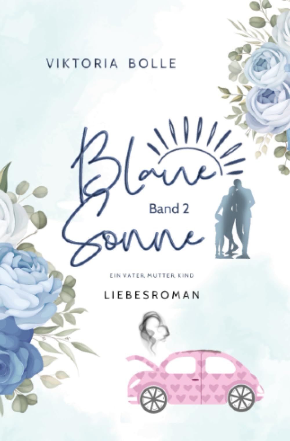 Blaue Sonne - Ein Vater, Mutter, Kind (humorvoller Liebesroman - Band 2): DE Humour & Satire