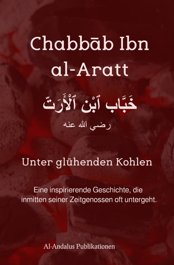 Chabbāb Ibn al-Aratt - Unter glühenden Kohlen: Eine inspirierende Geschichte Personalities