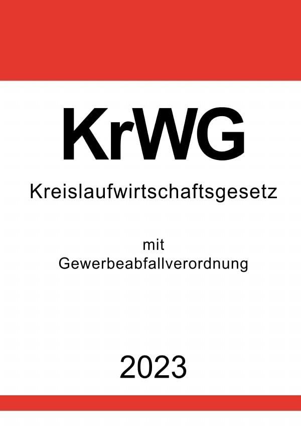 Kreislaufwirtschaftsgesetz (KrWG) 2023: mit Gewerbeabfallverordnung Law