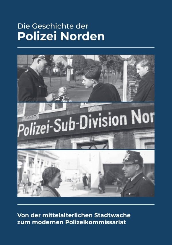Die Geschichte der Polizei Norden: Von der mittelalterlichen Stadtwache zum modernen Polizeikommissariat Politics & History