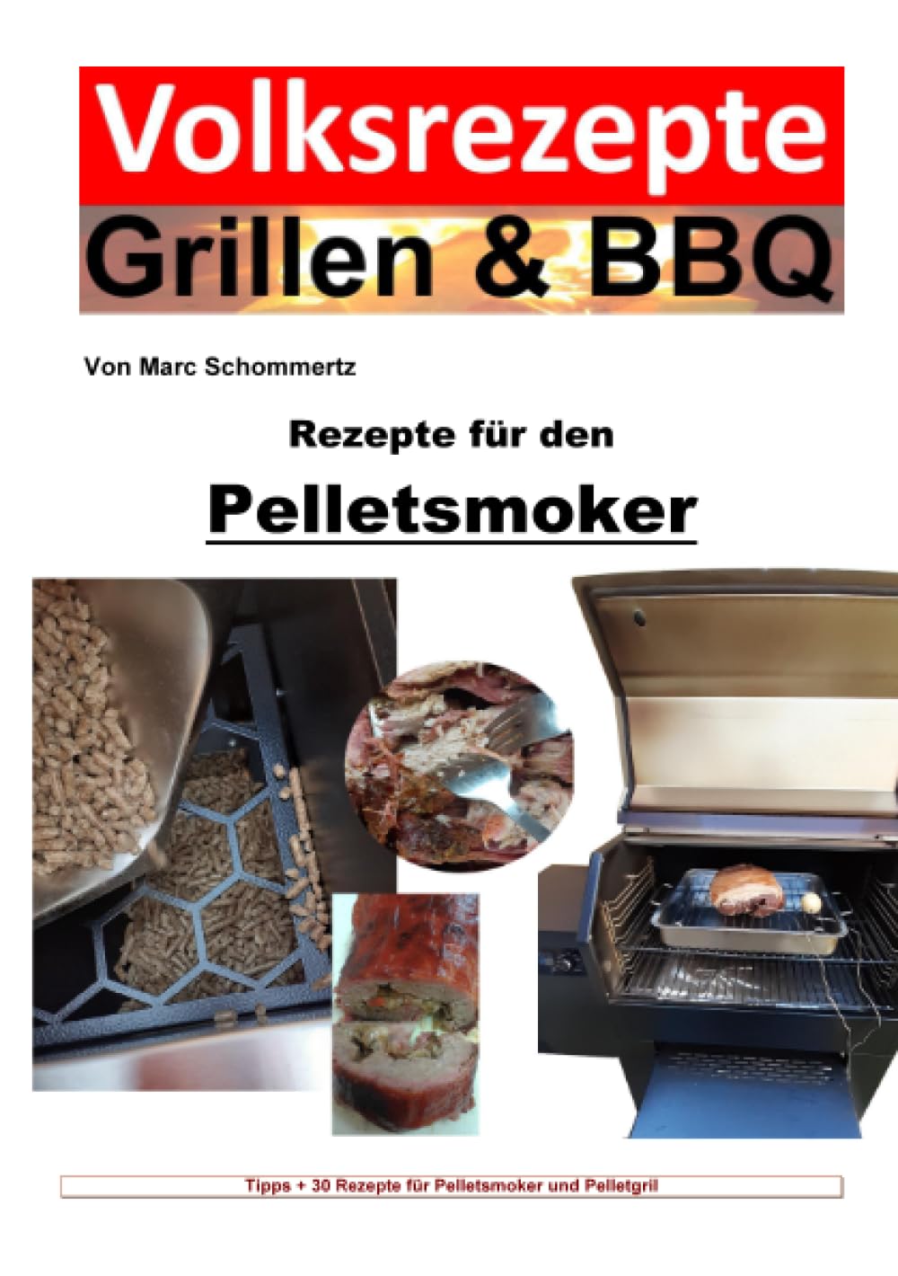 Volksrezepte Grillen & BBQ – Rezepte für den Pelletsmoker: 30 Rezepte für den Pelletsmoker und Pelletgrill (Volksrezepte Grillen & BBQ) Leisure, Home & Garden