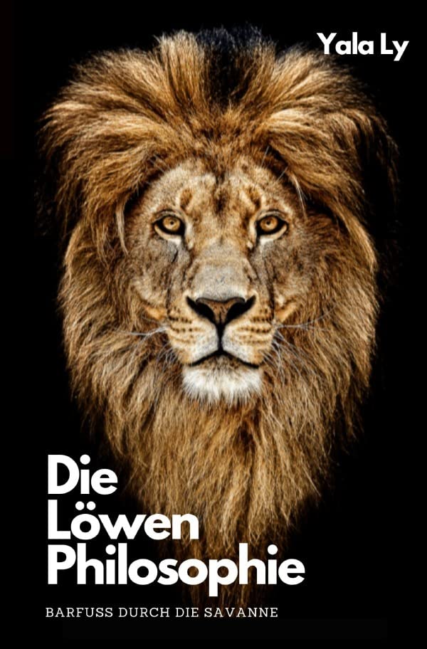 Die Löwen Philosophie: Barfuß durch die Savanne Business, Finance & Career