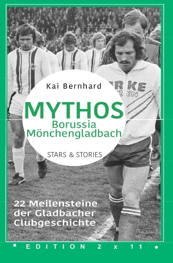 Mythos Borussia Mönchengladbach: 22 Meilensteine der Gladbacher Clubgeschichte Personalities