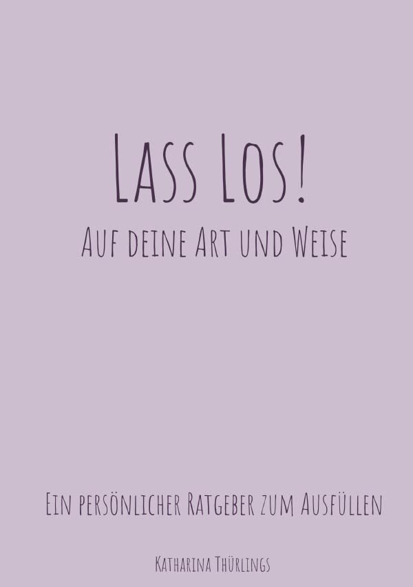 Lass Los! - Auf deine Art und Weise: Ein persönlicher Ratgeber zum Ausfüllen Living & Furnishing