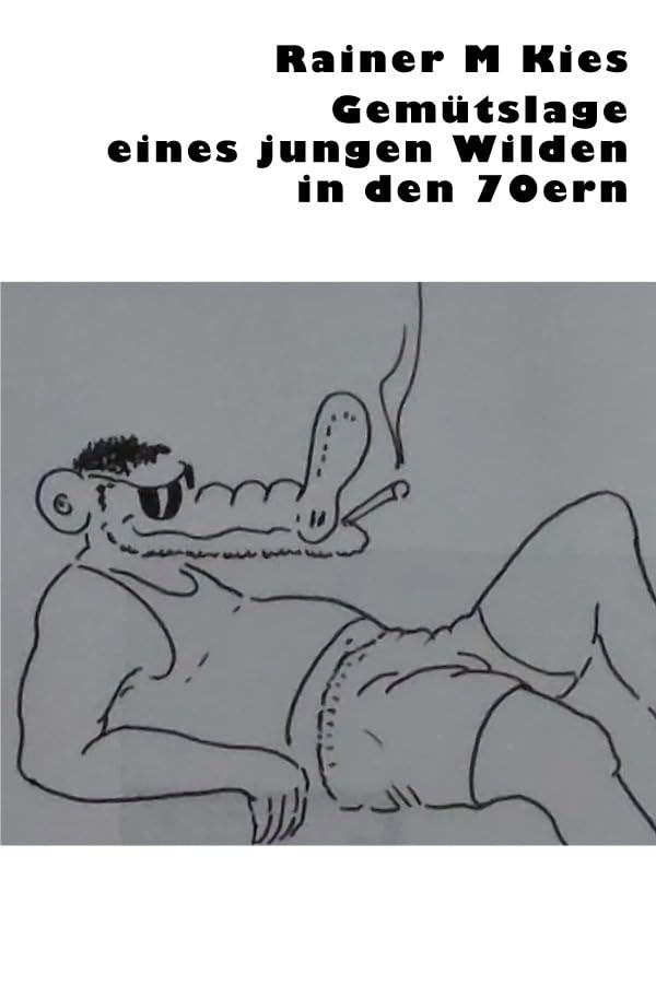 Gemütslage eines jungen Wilden in den 70ern Contemporary literature