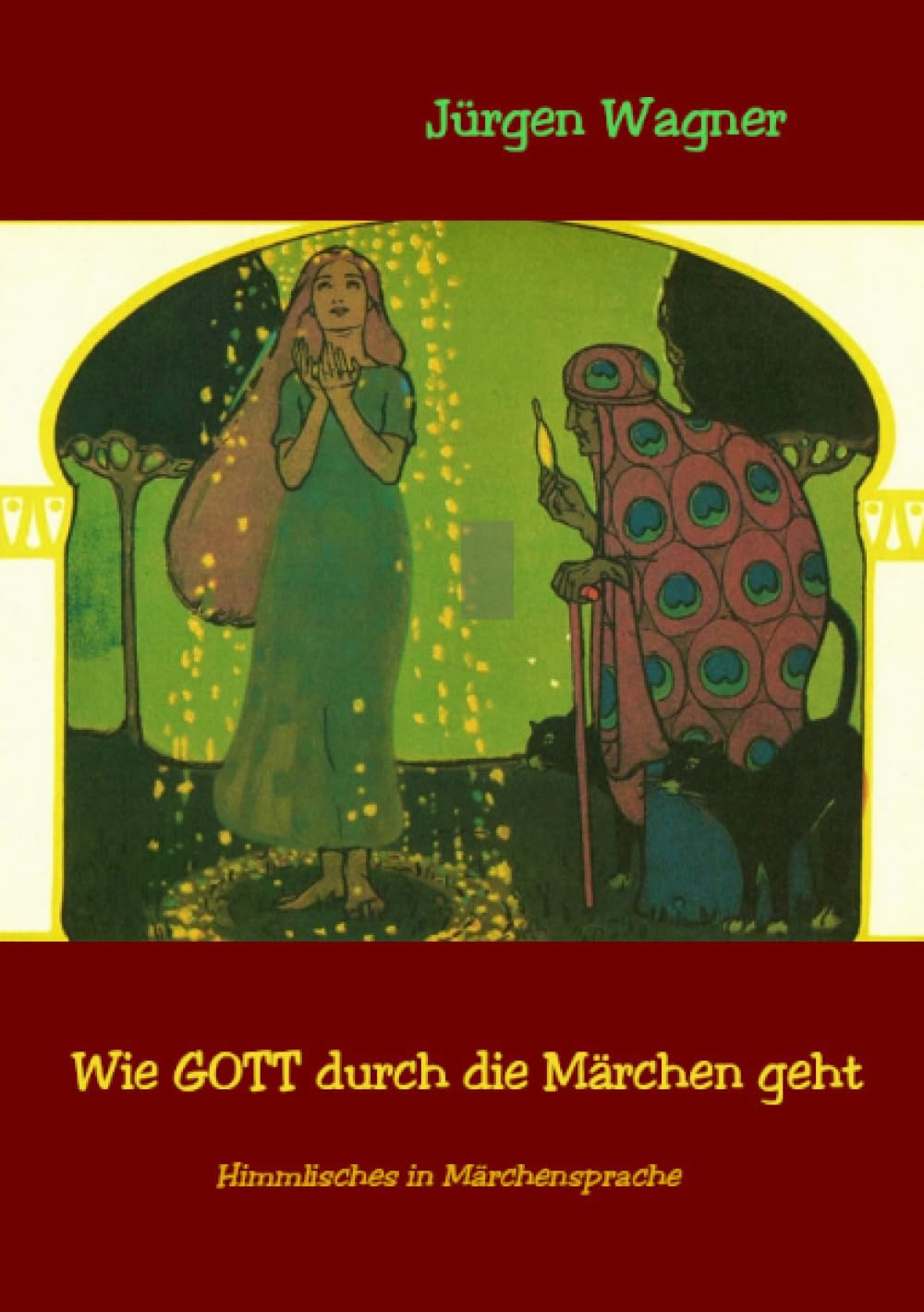 Wie GOTT durch die Märchen geht: Himmlisches in Märchensprache Fairy Tales & Legends