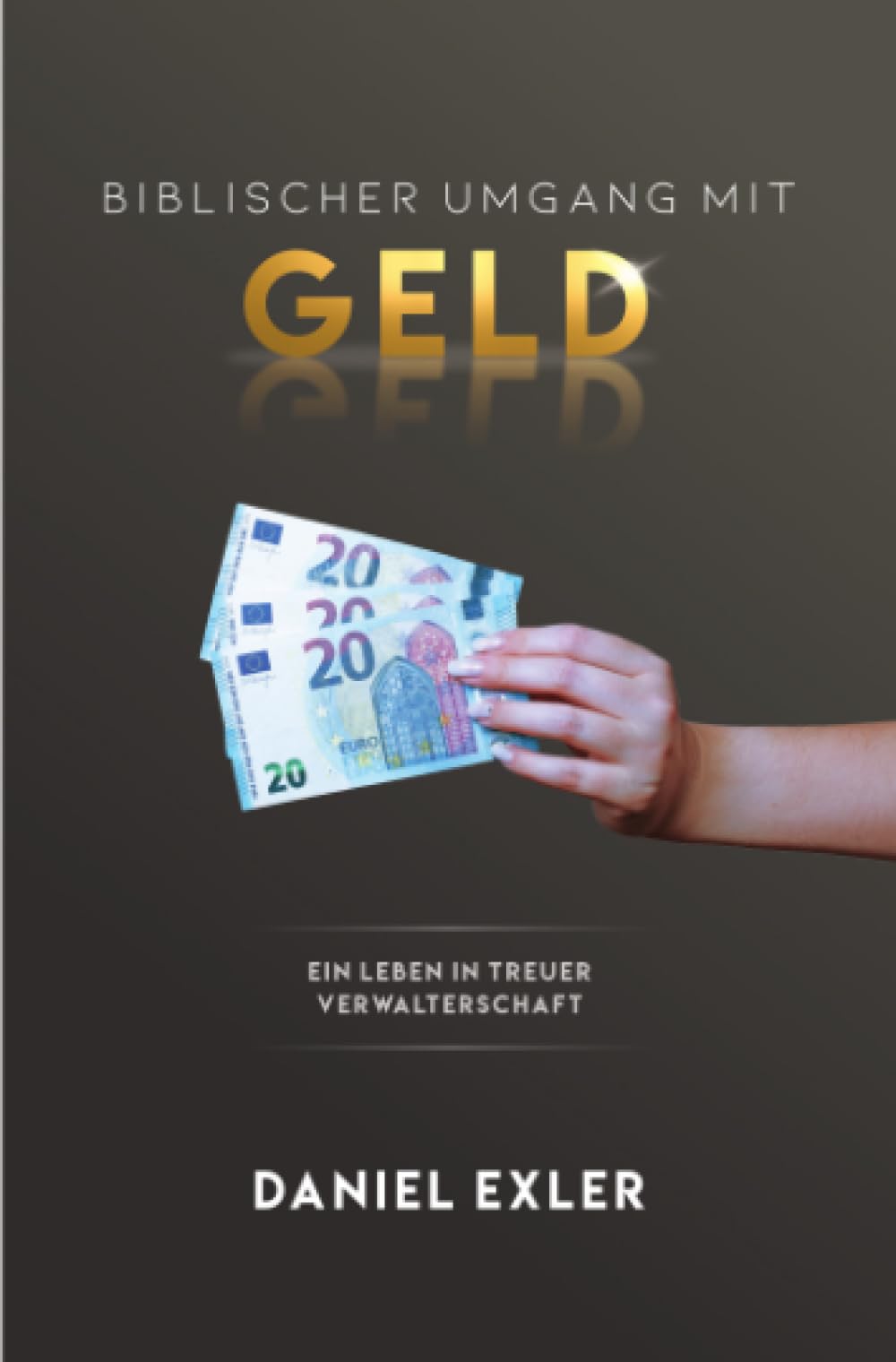 Biblischer Umgang mit Geld: Ein Leben in treuer Verwalterschaft Business, Finance & Career