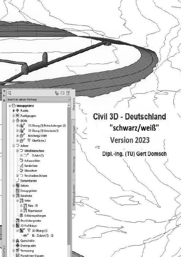 Civil 3D Version 2023 / Civil 3D-Deutschland, Version 2023 "schwarz/weiß" (Information): 1. Buch, Civil 3D Grundlagen, Grundkenntnisse zur Information, Version 2023 Business & Technology