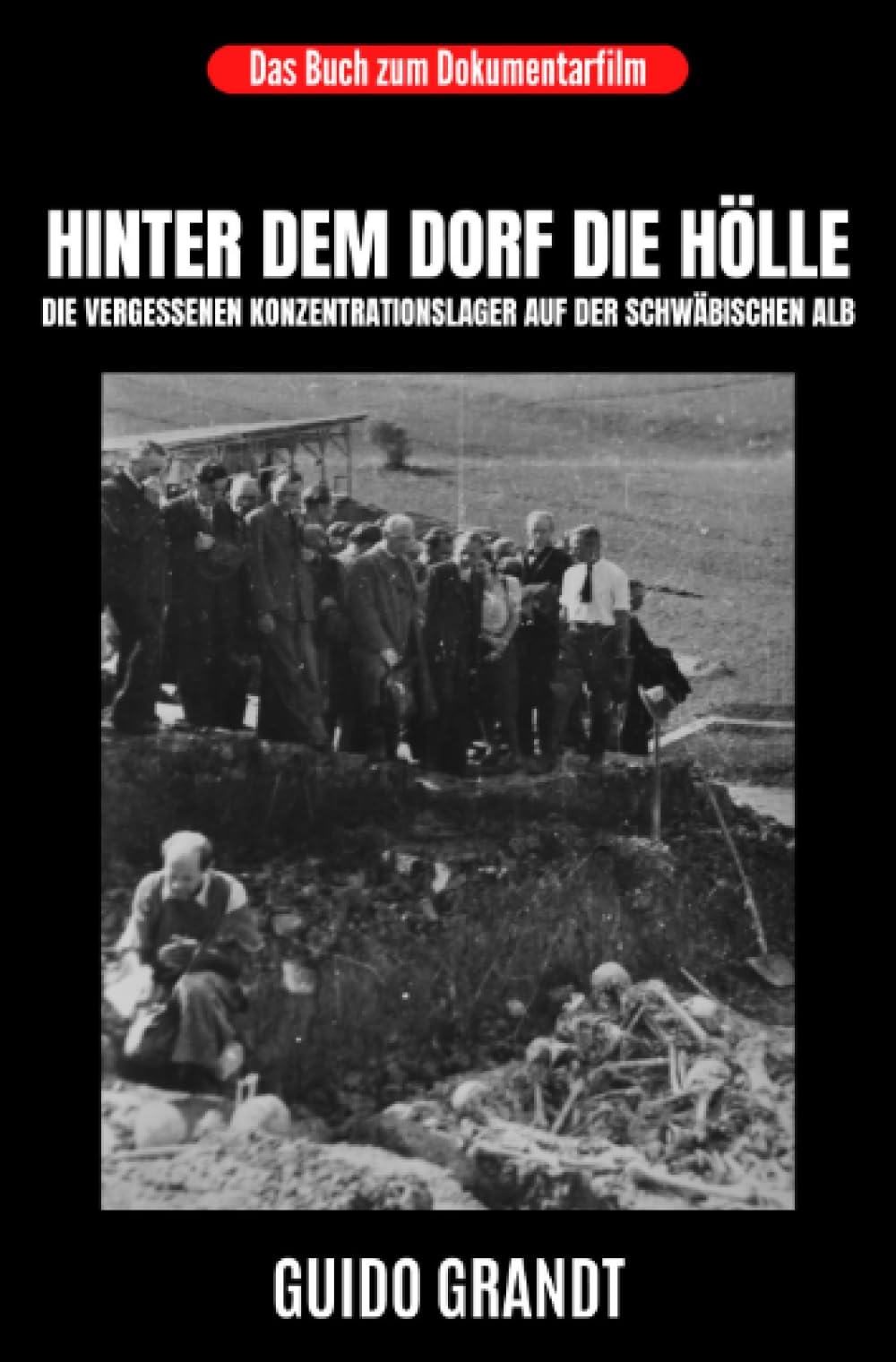 Hinter dem Dorf die Hölle: Die vergessenen Konzentrationslager auf der Schwäbischen Alb German history
