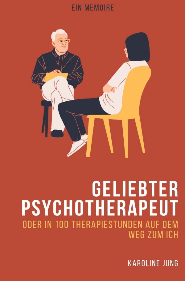 Geliebter Psychotherapeut - Oder in 100 Therapiestunden auf dem Weg zum Ich book