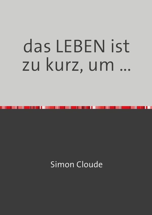das LEBEN ist zu kurz, um ...: DE Action & Adventure