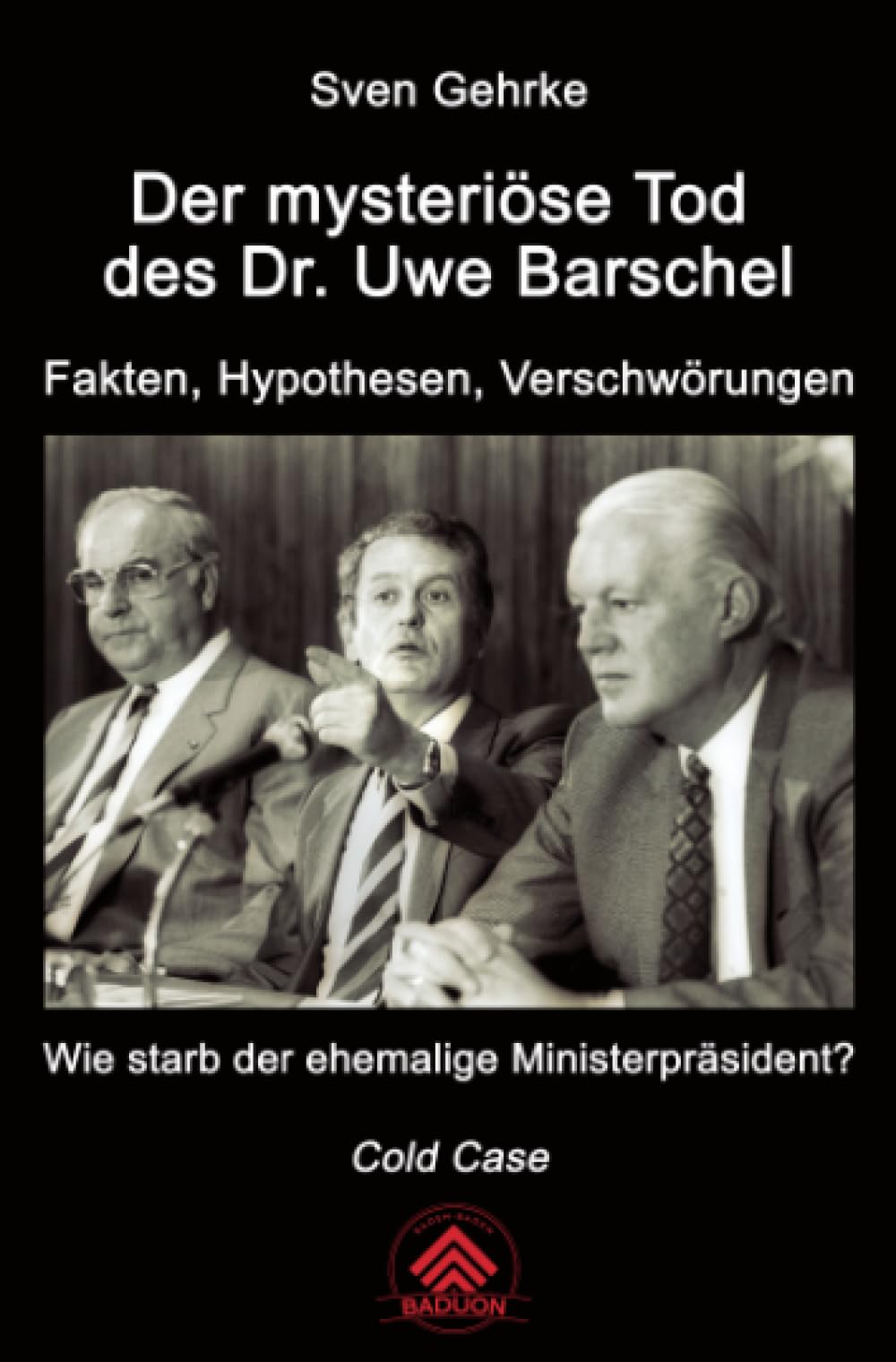 Der mysteriöse Tod des Dr. Uwe Barschel: Fakten, Hypothesen, Verschwörungen – wie starb der ehemalige Ministerpräsident? Medicine