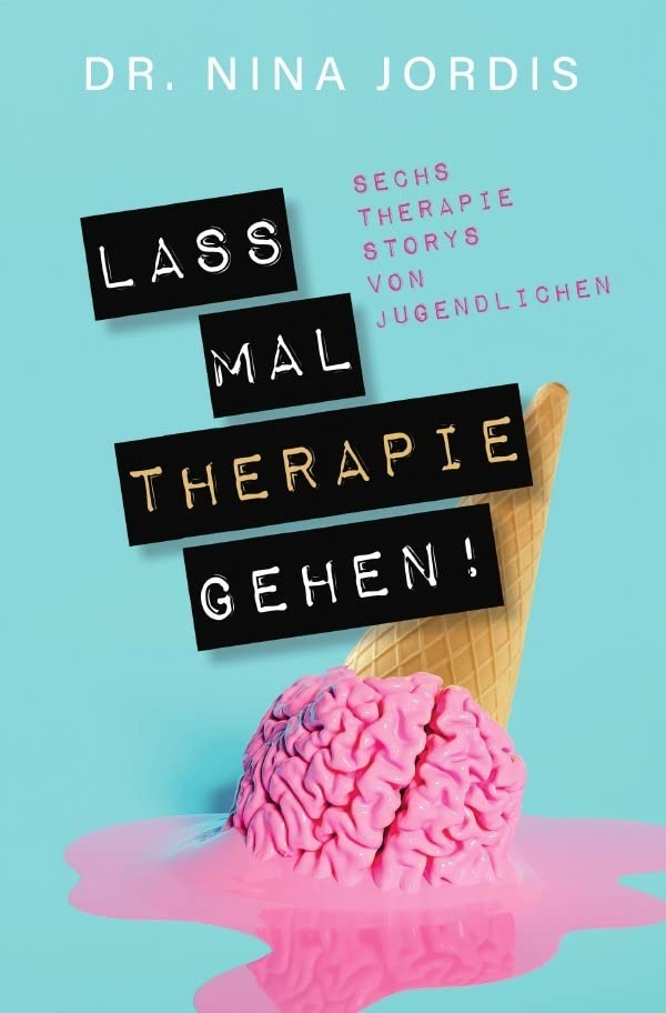 Lass mal Therapie gehen!: Sechs Therapie-Storys von Jugendlichen Manga