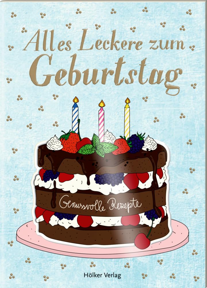 Alles Leckere zum Geburtstag: Genussvolle Rezepte (Der kleine Küchenfreund) Lifestyle