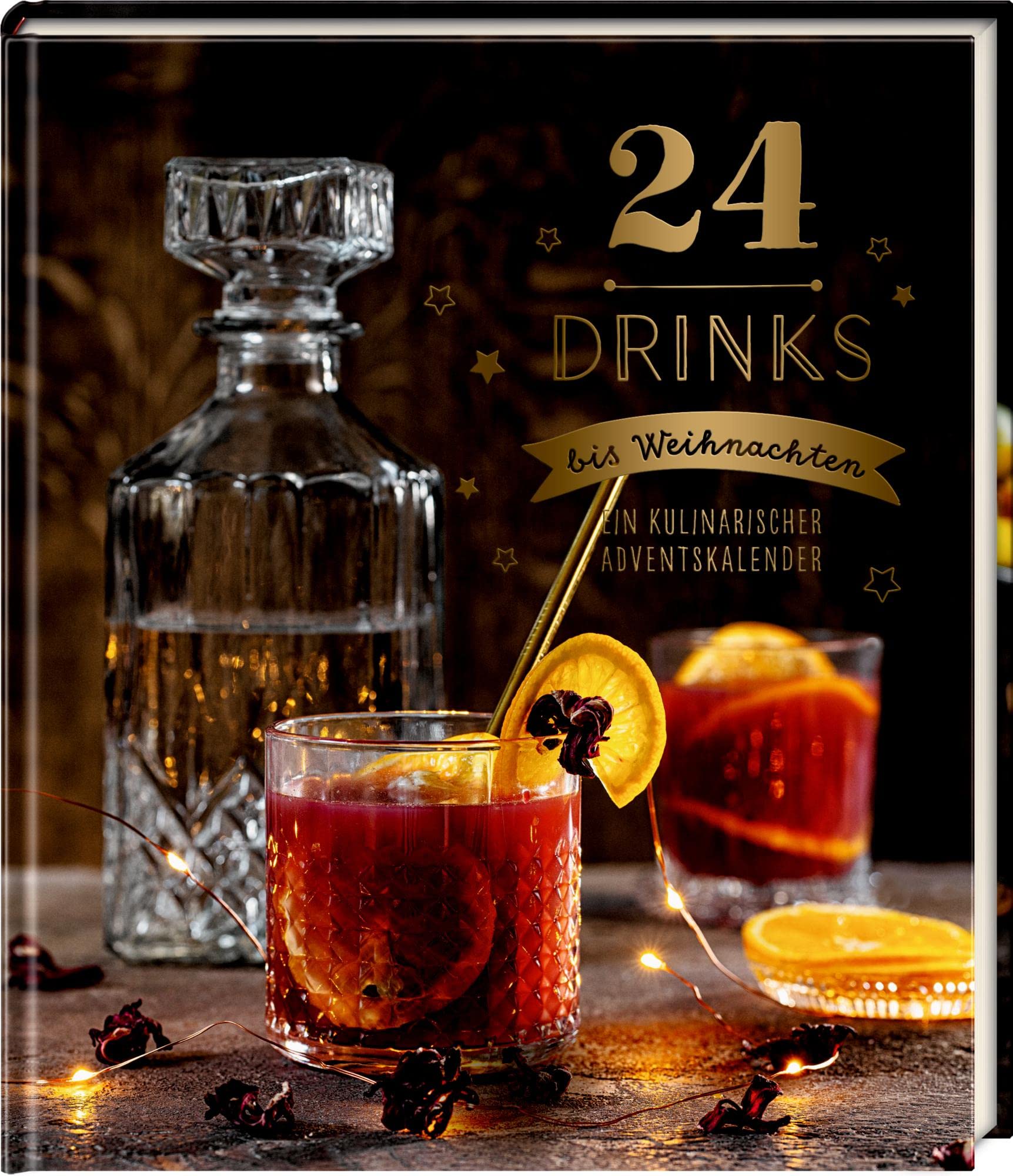24 Drinks bis Weihnachten: Ein kulinarischer Adventskalender (Kulinarische Adventskalender) Leisure, Home & Garden
