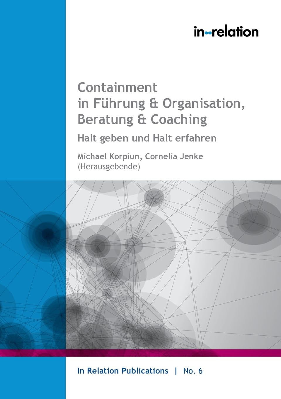 Containment in Führung & Organisation, Beratung & Coaching: Halt geben und Halt erfahren Business, Finance & Career