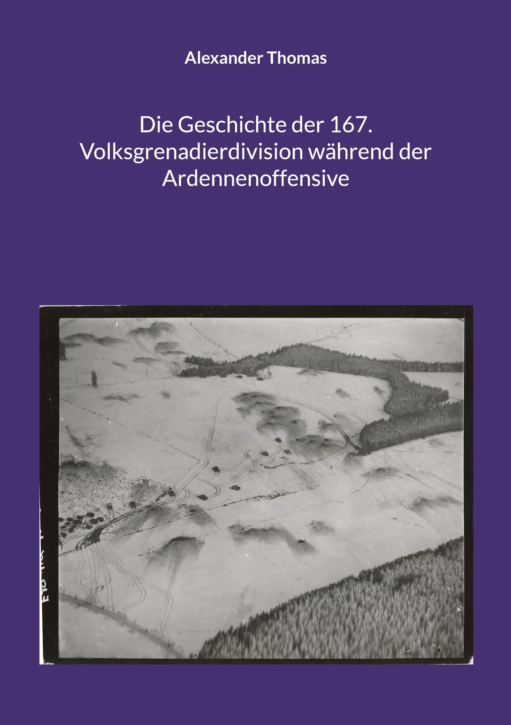 Die Geschichte der 167. Volksgrenadierdivision während der Ardennenoffensive Social Sciences
