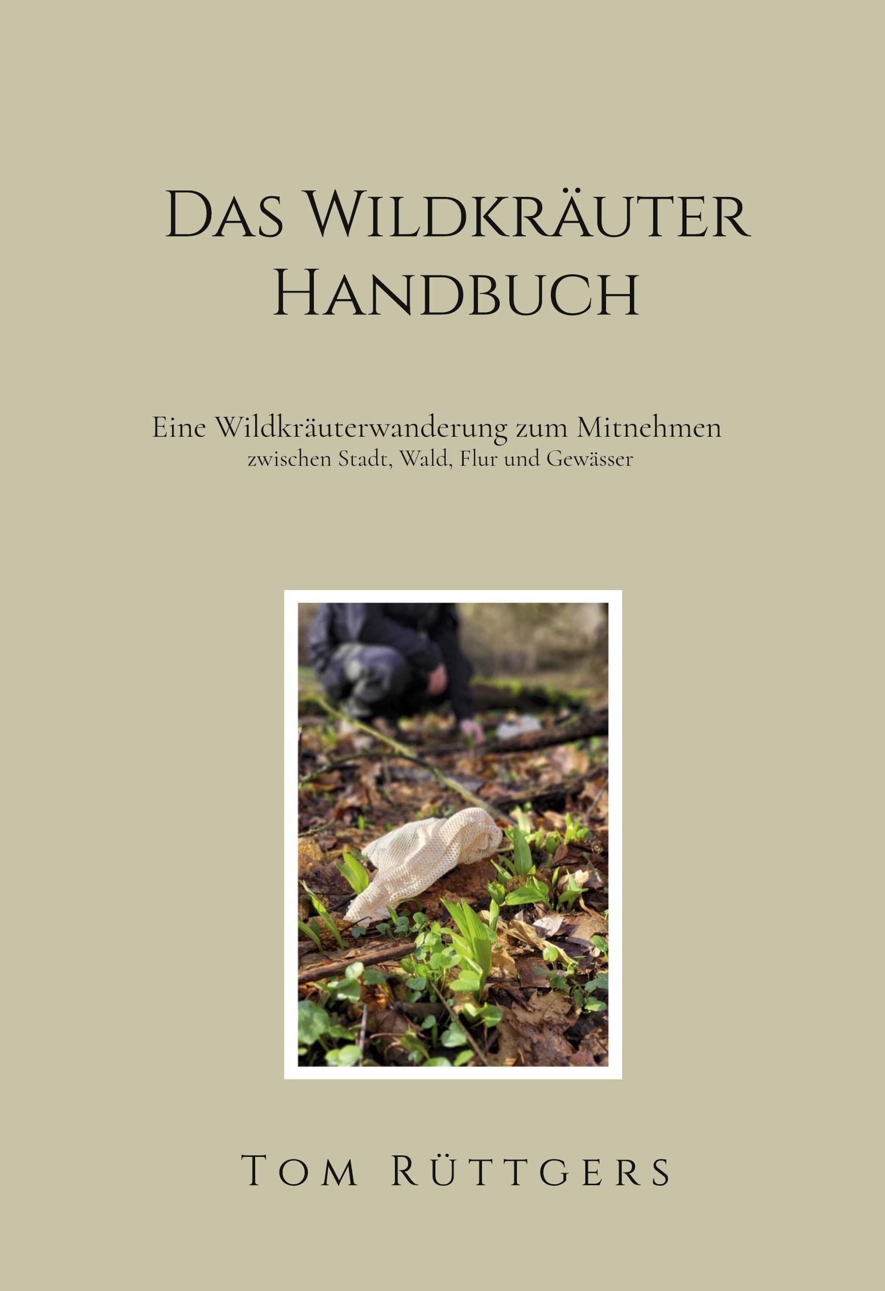 Das Wildkräuter Handbuch: Eine Wildkräuterwanderung zum Mitnehmen zwischen Stadt, Wald, Flur und Gewässer Architecture