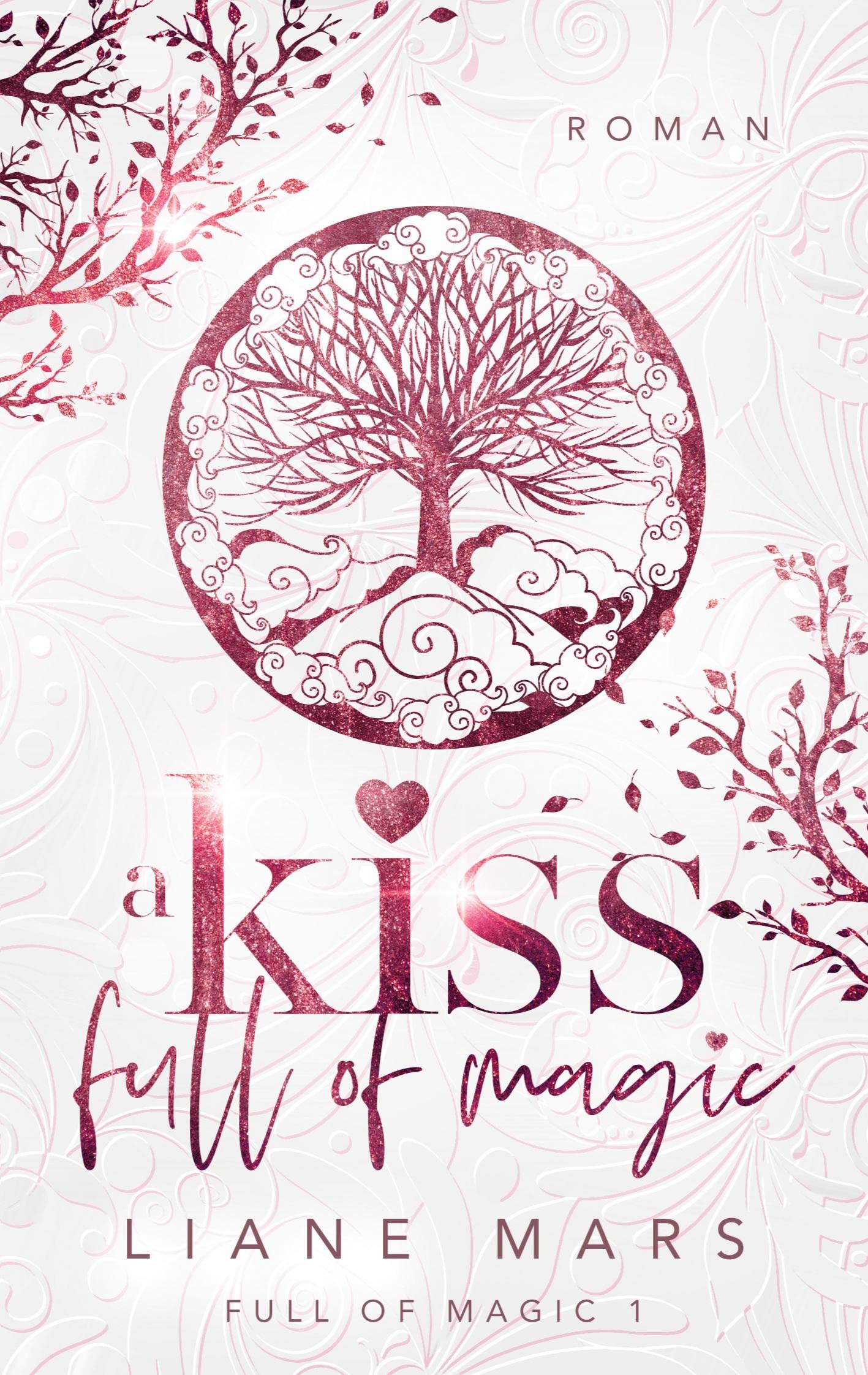 A kiss full of magic: Magische Fantasy voller Liebe mit Gestaltwandlern und Hexen Contemporary literature