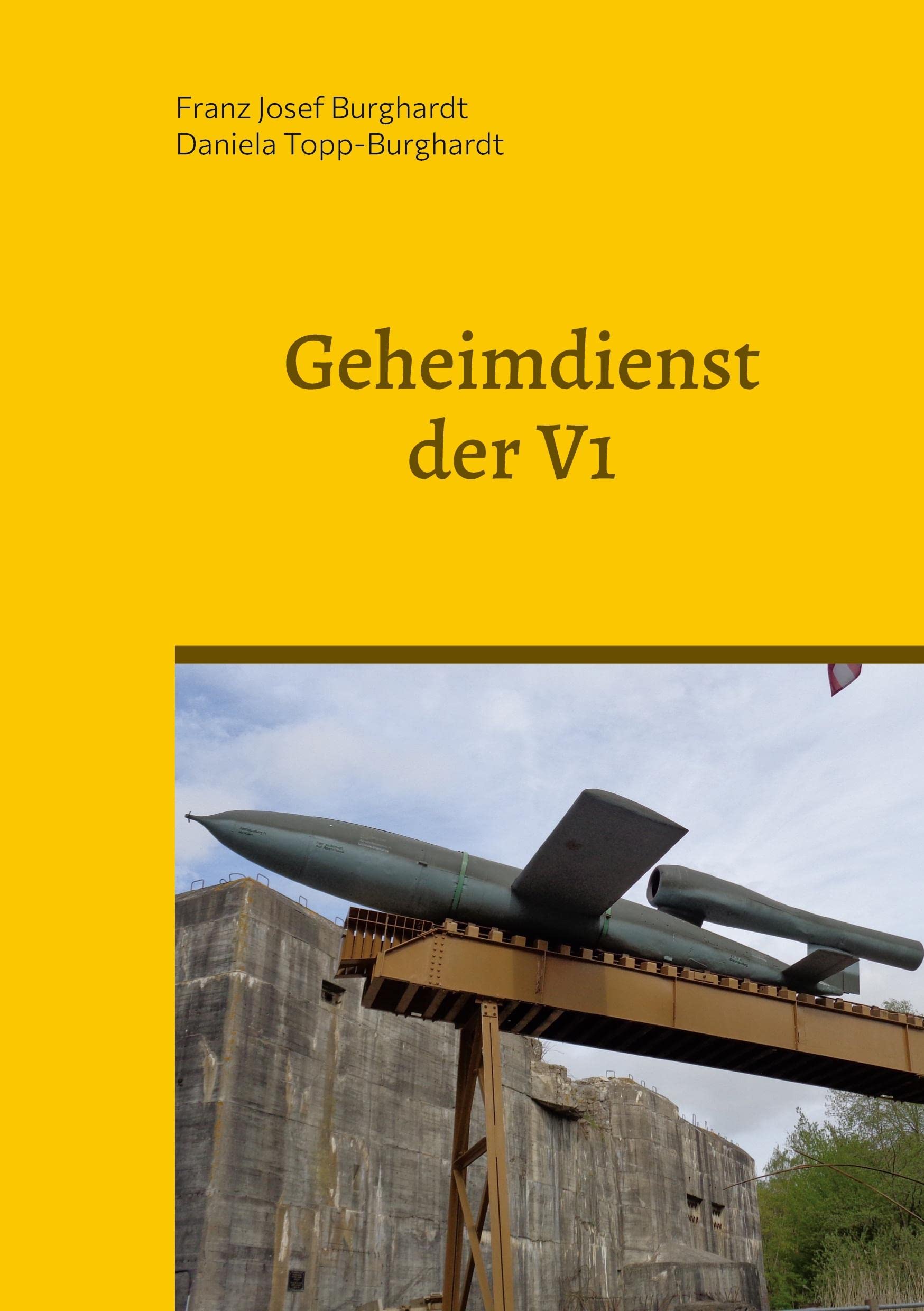 Geheimdienst der V1: Die Agenten der deutschen Gegenspionage zur Sicherung der V1-Abschußstellungen in Nordfrankreich und Deutschland 1943-1945 Politics & History
