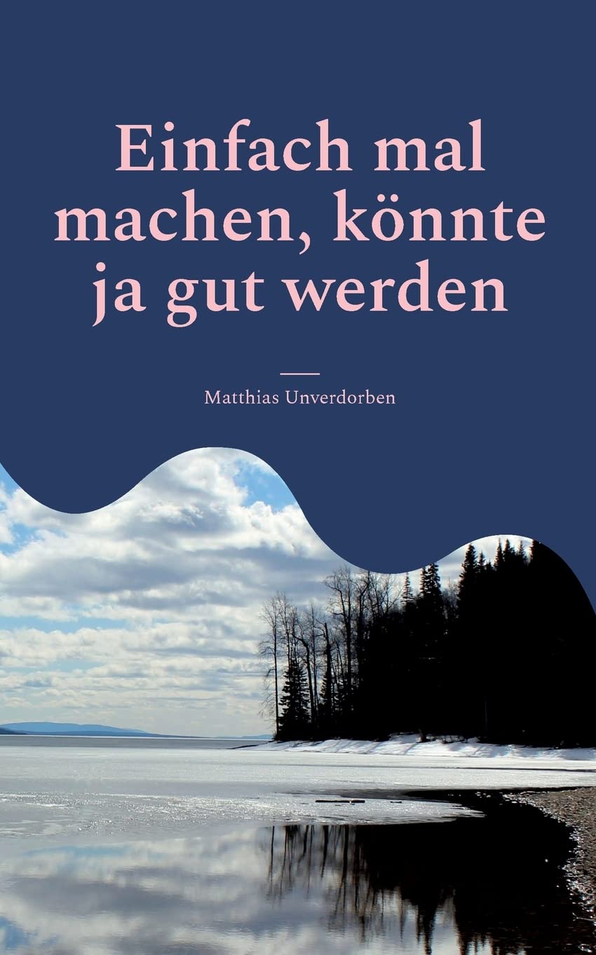Einfach mal machen, könnte ja gut werden Essays & Short Stories