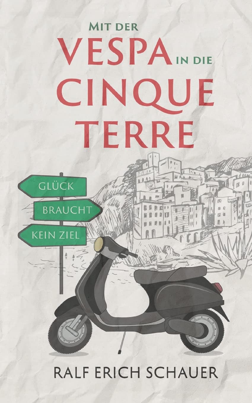 Mit der Vespa in die Cinque Terre: Glück braucht kein Ziel Leisure, Home & Garden